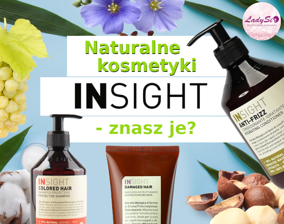 INSIGHT naturalne kosmetyki do włosów - czy już je znasz?